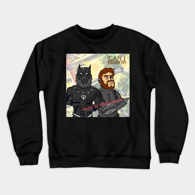 Paid in Vibranium Crewneck Sweatshirt by Can I Thwipp It?